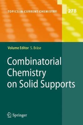 Topics in Current Chemistry Ser.: Combinatorial Chemistry on Solid Supports...