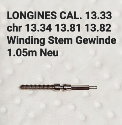LONGINES CAL. 13.33 Chr 13.34 13.81 13.82 Winding Stem Gewinde 1.05m (90) × 1st