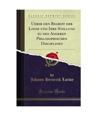 Ueber den Begriff der Logik und Ihre Stellung zu den Anderen Philosophischen Dis