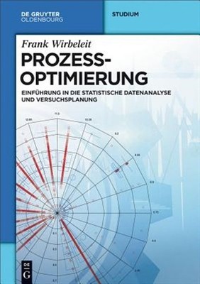 Prozessoptimierung : Einführung in Die Statistische Datenanalyse Und Versuchs...
