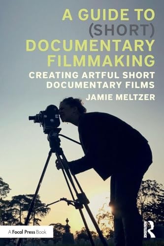 A Guide to (Short) Documentary Filmmaking: Creating Artful Short Documentary Fi - Image 7