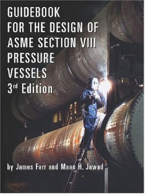 Guidebook for the Design of ASME Section VIII Pressure Vessels, Third Editio...