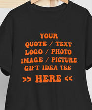 Personalized Custom Made Shirt Your Quote / Text / Logo / Photo / Image Gift Tee