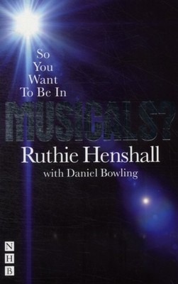 SO YOU WANT TO BE IN MUSICALS by Ruthie Henshall Paperback Self Help Business
