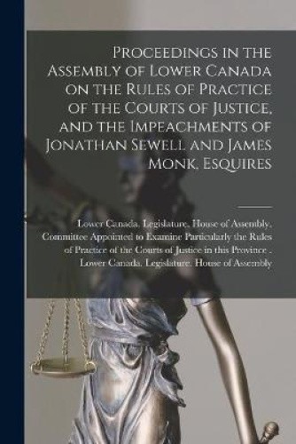 Proceedings in the Assembly of Lower Canada on the Rules of Practice of the - Zdjęcie 1 z 2
