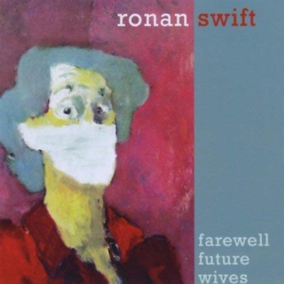 Farewell Future Wives - by Ronan Swift Complete New and Sealed - Music Audio CD