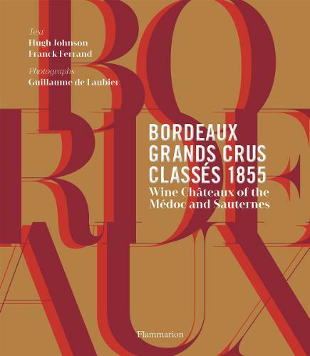 Bordeaux Grands Crus Classés 1855: Wine Château of the Médoc and Sauternes, Fran
