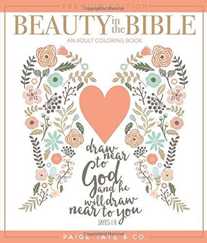 BEAUTY IN THE BIBLE: AN ADULT COLORING BOOK, PREMIUM By Paige Tate **BRAND NEW**