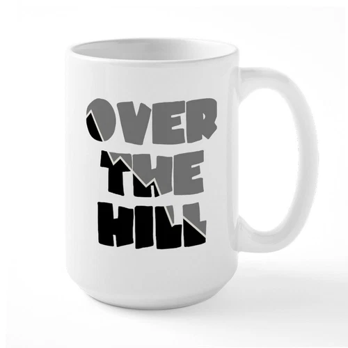 Over The Hill Coffee Mug, Large 15 oz. White Coffee Cup - Picture 1 of 1
