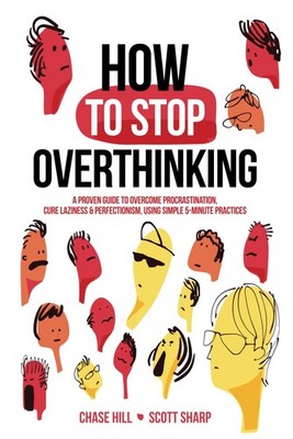 How to Stop Overthinking: The 7-Step Plan to Control and Eliminate Negative ...