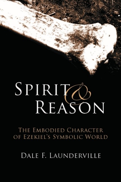 Spirit and Reason: The Embodied Character of by Dale F. Launderville PAPERBACK