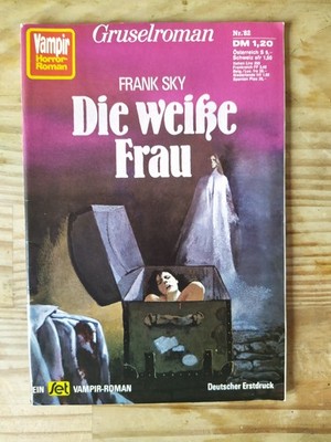 Vampir Horror Roman Nr. 82  ''Die weiße Frau'' -Frank Sky  1.Auflage 1974