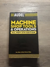 Audel Machine Shop Tools and Operations, Paperback by Miller, Rex; Miller, Ma...