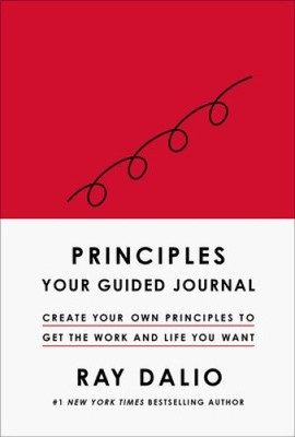 Principles: Your Guided Journal (Create Your Own Principles to Get the Work