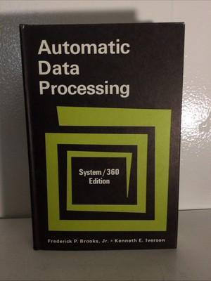 Automatic data processing: System/360 edition by Frederick P. Brooks Jr.