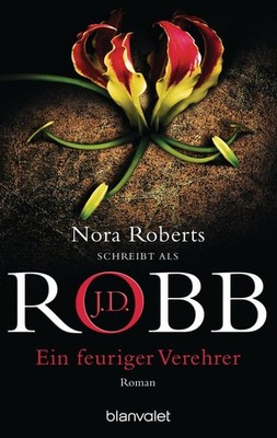 Ein feuriger Verehrer | J. D. Robb, Nora Roberts | deutsch