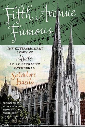 Fifth Avenue Famous – The Extraordinary Story of Music at St. Patrick`s Cathedr…