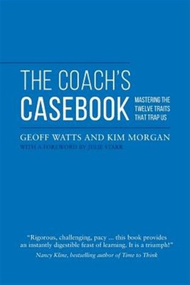 The Coach's Cas: Mastering the Twelve Traits That Trap Us by Watts, Geoff, Br...