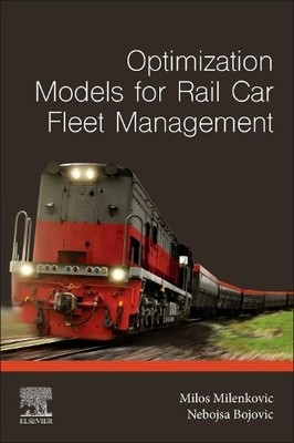 Optimization Models for Rail Car Fleet Management by Milos Mi... - 9780128151549