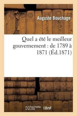 Quel a t Le Meilleur Gouvernement: de 1789 1871: Quel Est Le Gouvernement Qui Po