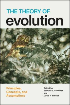 Theory of Evolution : Principles, Concepts, and Assumptions by David P. Mindell