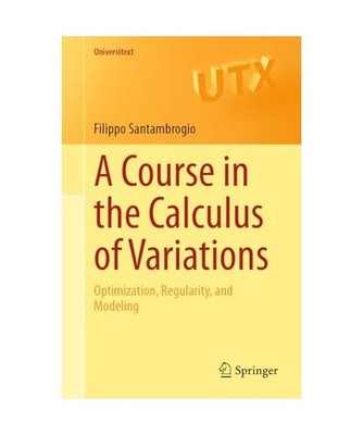 A Course in the Calculus of Variations: Optimization, Regularity, and Modeling: 