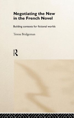 Negotiating the New in the French Novel - 9780415131254