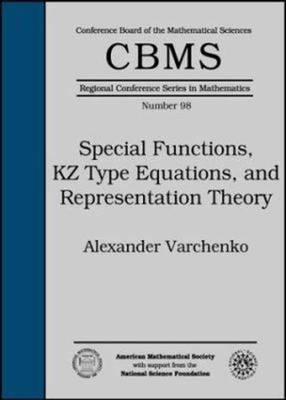 Special Functions, KZ Type Equations, and Representation Theory P