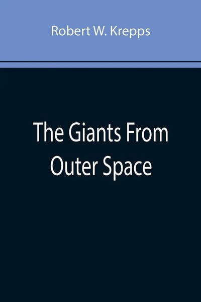 Robert W. Krepps | The Giants From Outer Space | Taschenbuch | Englisch (2022)-image