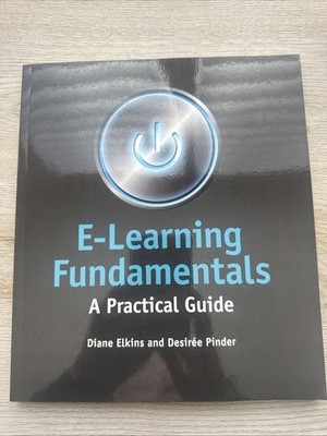 E-Learning Fundamentals : A Practical Guide by Desiree Pinder and Diane...