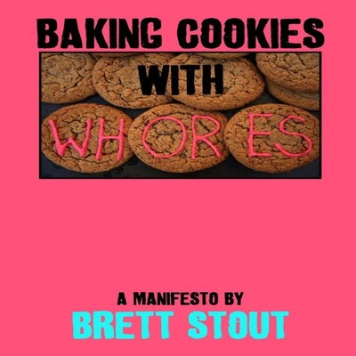 Baking Cookies With Whores Brett Stout Paperback Lulu Press Inc.