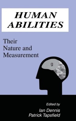 Dennis - Human Abilities  Their Nature and Measurement - hardback or c - X555z