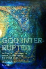 God Interrupted: Heresy and the European Im... 9780691155418 by Lazier, Benjamin