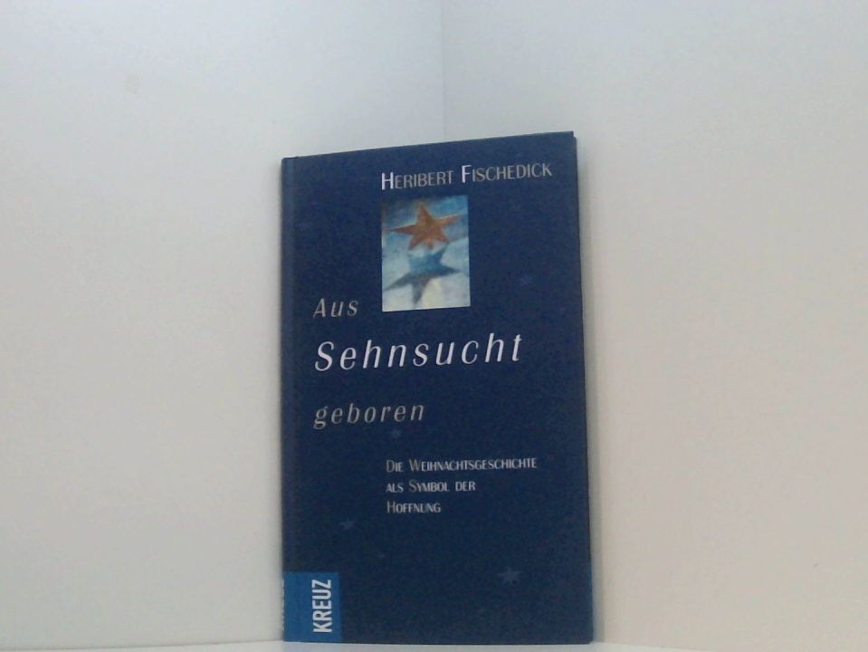 Aus Sehnsucht geboren: Die Weihnachtsgeschichte als Symbol der Hoffnung die Weih