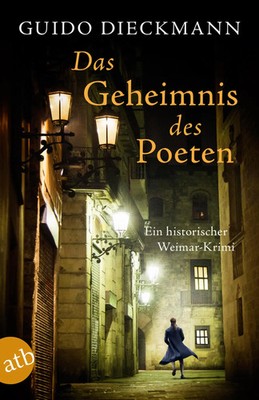 Das Geheimnis des Poeten | Guido Dieckmann | Ein historischer Weimar-Krimi