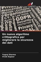 Yograj Sharma (U. A.) | Un Nuovo Algoritmo Crittografico Per Migliorare La...