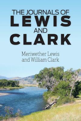 The Journals of Lewis and Clark von William Clark und Meriwether Lewis (2013, T 