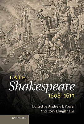 Late Shakespeare, 1608–1613 Power Loughnane Hardback Cambridge University Press