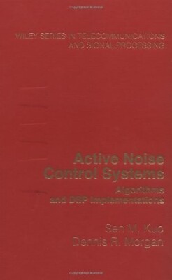Active Noise Control Systems : Algorithms and DSP Implementations Hardco