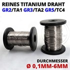 GR2 GR3 GR5 Reines Titan Draht Titanium Draht Titanschweißdraht Ø 0,1mm-6mm