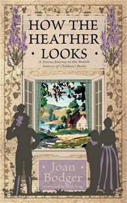 How the Heather Looks: a joyous journey to the British sources of children's boo