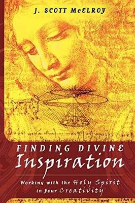 Finding Divine Inspiration: Working - Paperback, by McElroy J. Scott - Very Good