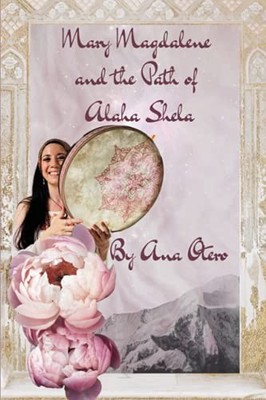 Mary Magdalene and the Path of Alaha Shelá by Otero, Ana Book The Fast Free