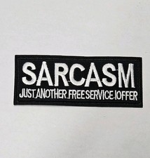 Biker Patch - Sarcasm - Embroidered Iron On Funny Quote Patches