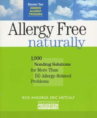 Allergy-Free Naturally: 1000 Non-Drug Solutions for Over 50 Allergy-Related