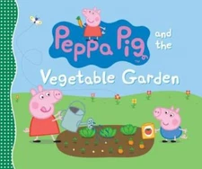 Peppa Pig and the Vegetable Garden - Hardcover By Candlewick Press - GOOD
