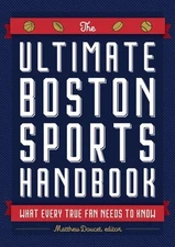 The Ultimate Boston Sports Handbook: What Every True Fan Needs to Know, Doucet, 