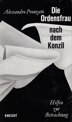 Die Ordensfrau nach dem Konzil : Hilfen zur Betrachtung. [Aus d. Italien. ins Dt