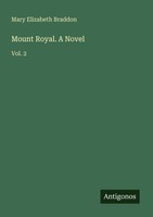 Mount Royal. A Novel Mary Elizabeth Braddon