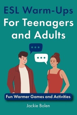 ESL Warm-Ups For Teenagers and Adults: Fun Warmer Games and Activities by Jackie